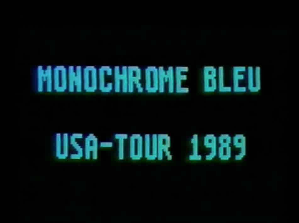 Monochrome Bleu USA Tour 1989 filmed by Wolfgang Dorninger & Susanne Jirkuff, edited by Wolfgang Dorninger in 1989. Its a film about friends, people and bands we've met on a 6 weeks tour through the USA.